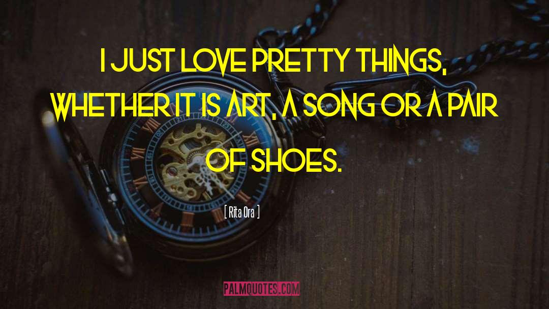 A Pair Of Shoes quotes by Rita Ora