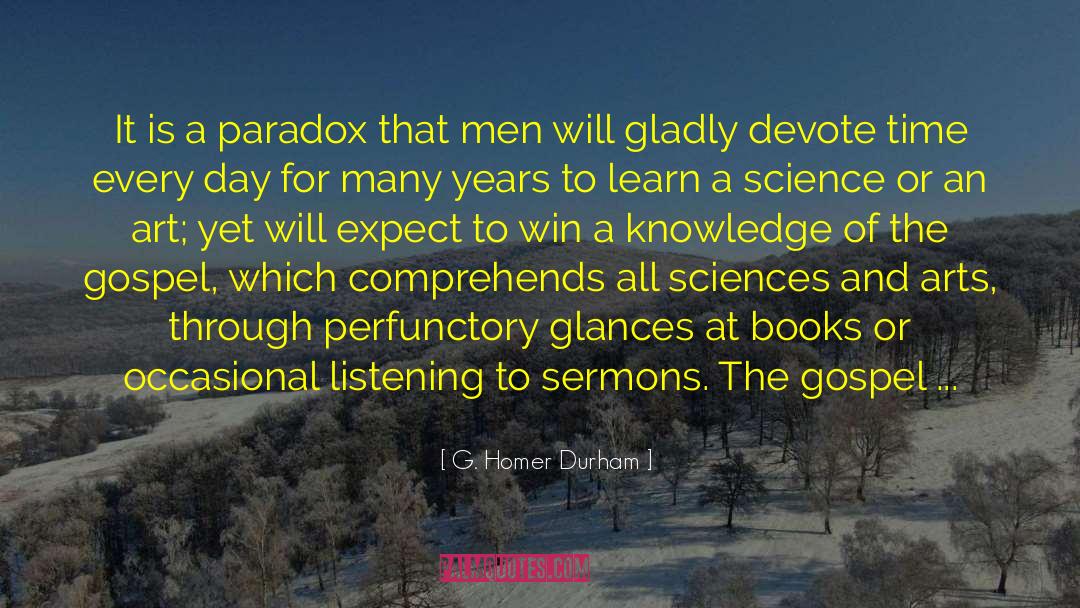 A Paradox quotes by G. Homer Durham