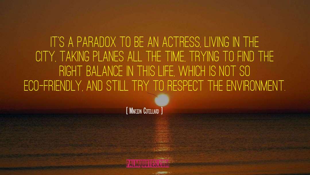 A Paradox quotes by Marion Cotillard