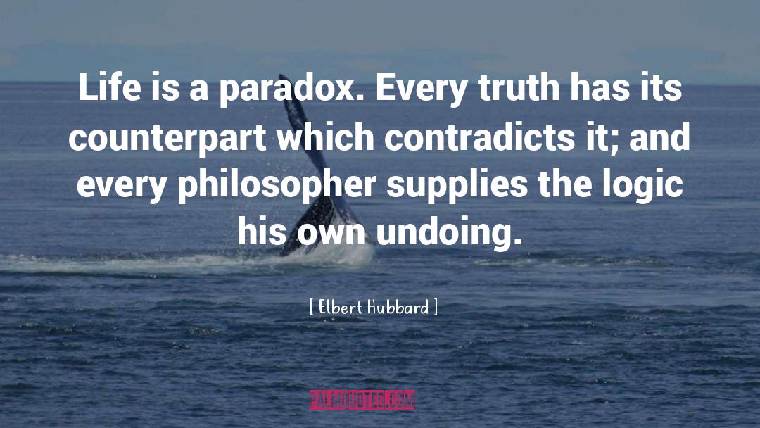 A Paradox quotes by Elbert Hubbard