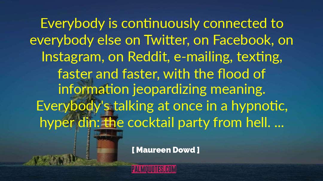 A Party With Friends quotes by Maureen Dowd