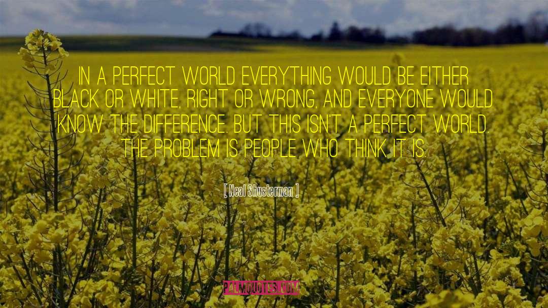 A Perfect World quotes by Neal Shusterman