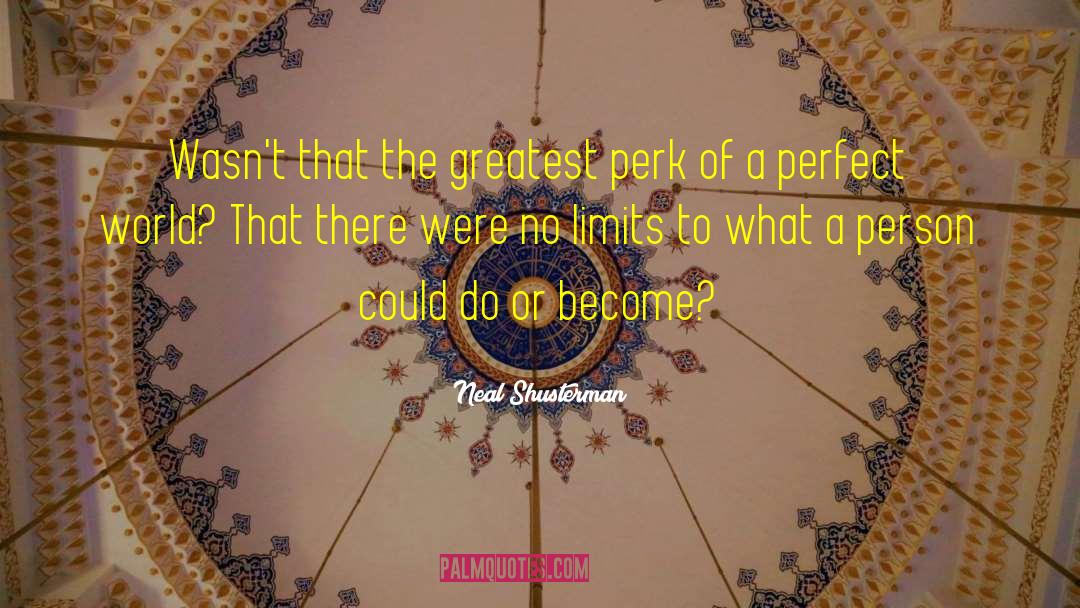 A Perfect World quotes by Neal Shusterman