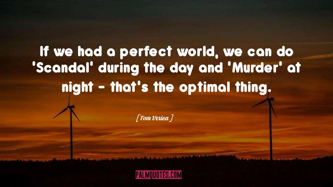 A Perfect World quotes by Tom Verica