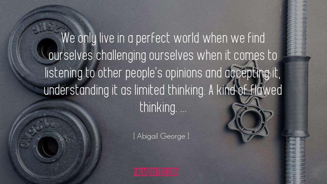 A Perfect World quotes by Abigail George