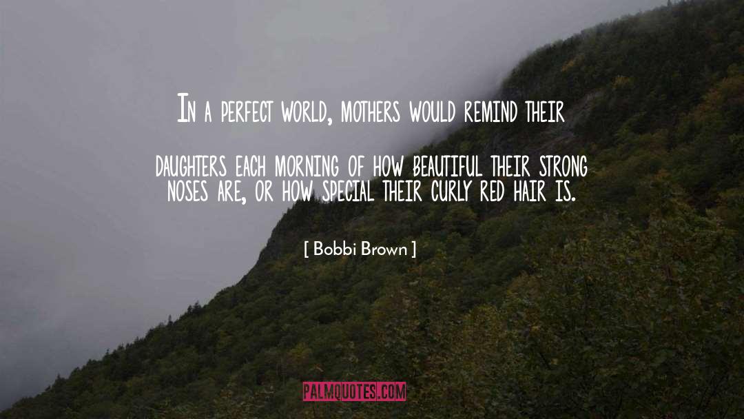 A Perfect World quotes by Bobbi Brown