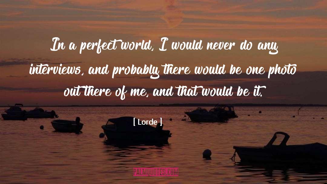 A Perfect World quotes by Lorde