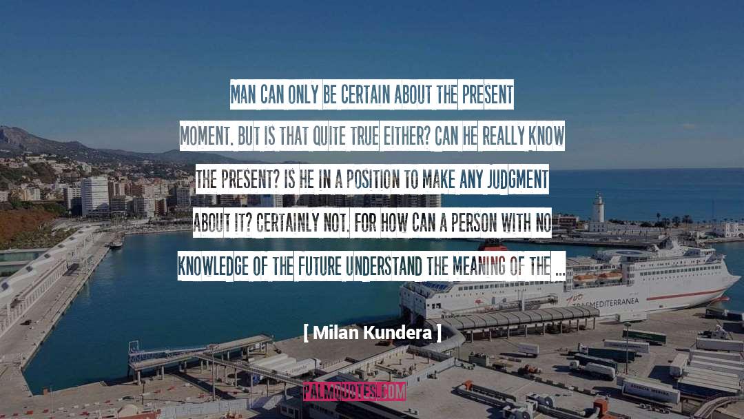 A Persons True Character quotes by Milan Kundera