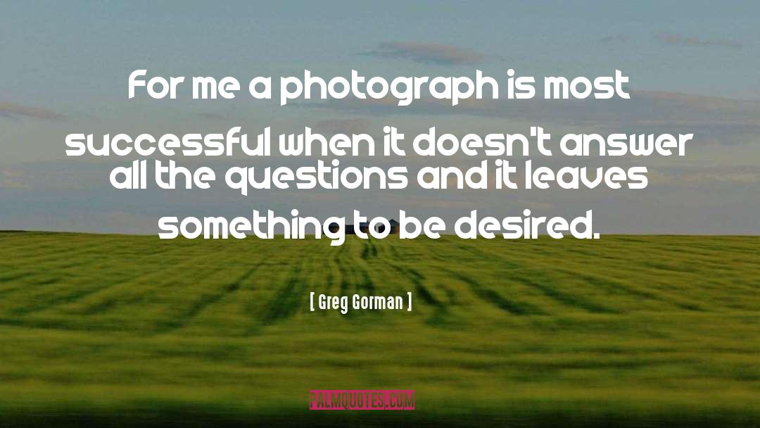 A Photograph quotes by Greg Gorman