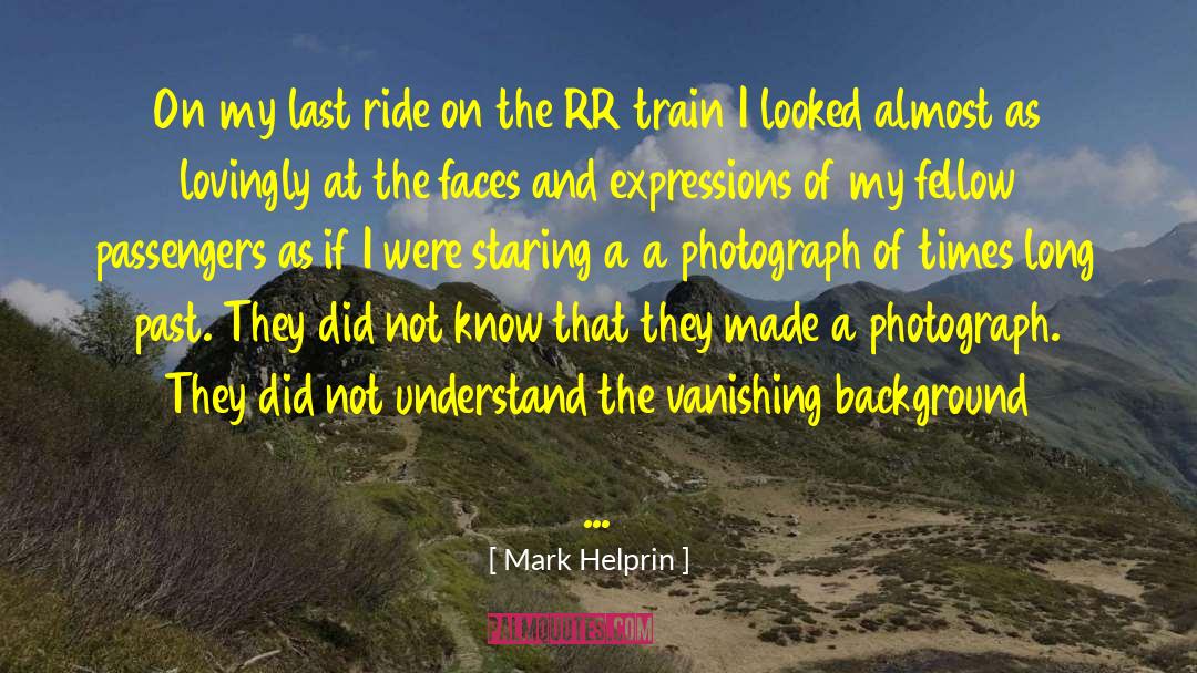 A Photograph quotes by Mark Helprin