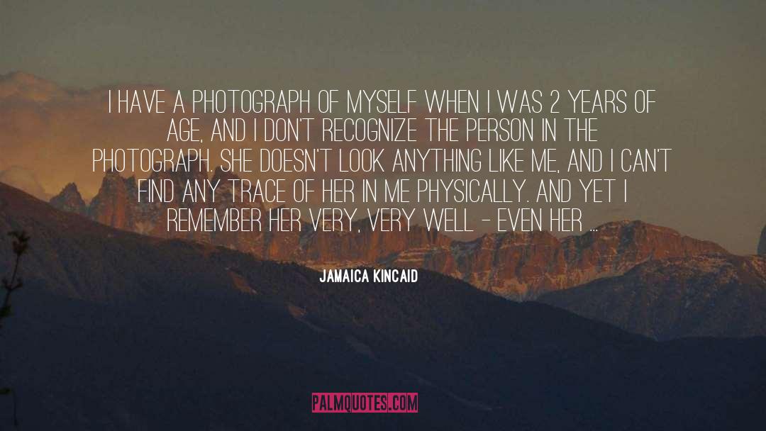 A Photograph quotes by Jamaica Kincaid