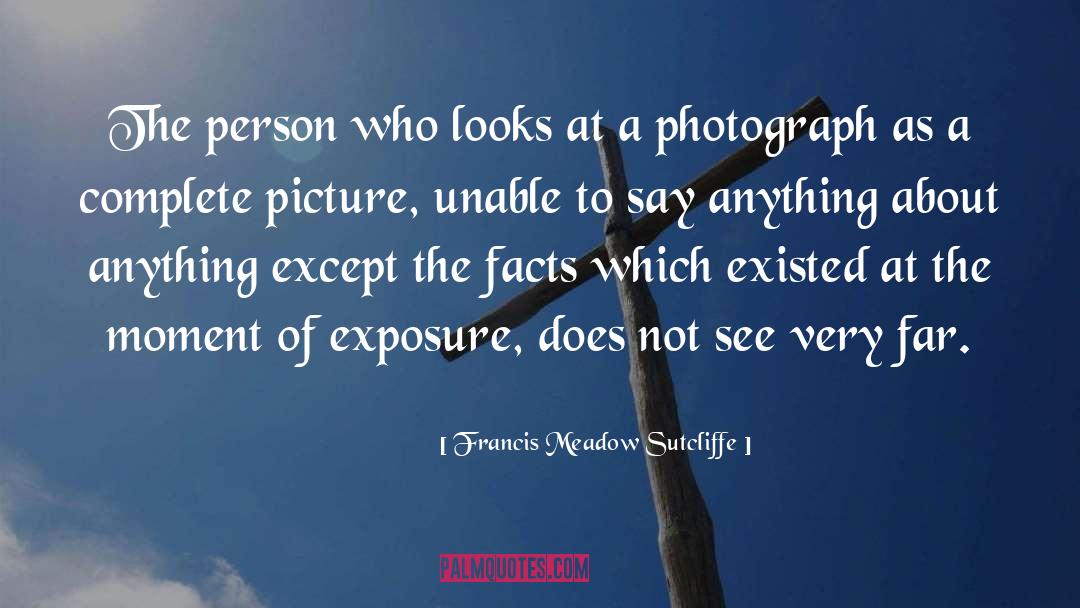 A Photograph quotes by Francis Meadow Sutcliffe