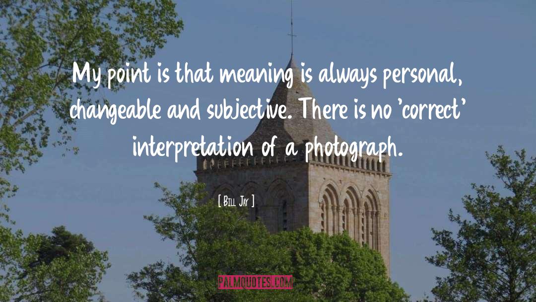 A Photograph quotes by Bill Jay