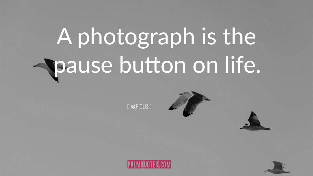 A Photograph quotes by Various