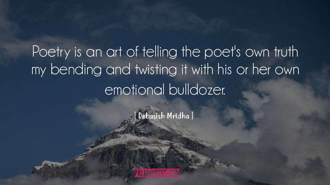 A Poet S Own Truth quotes by Debasish Mridha