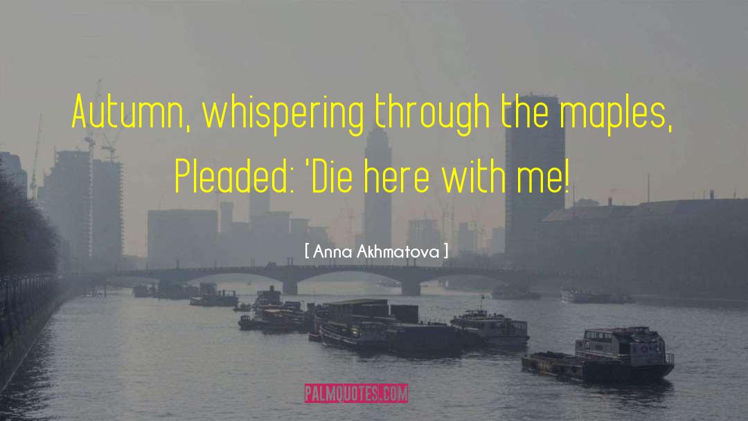 A Poetry quotes by Anna Akhmatova