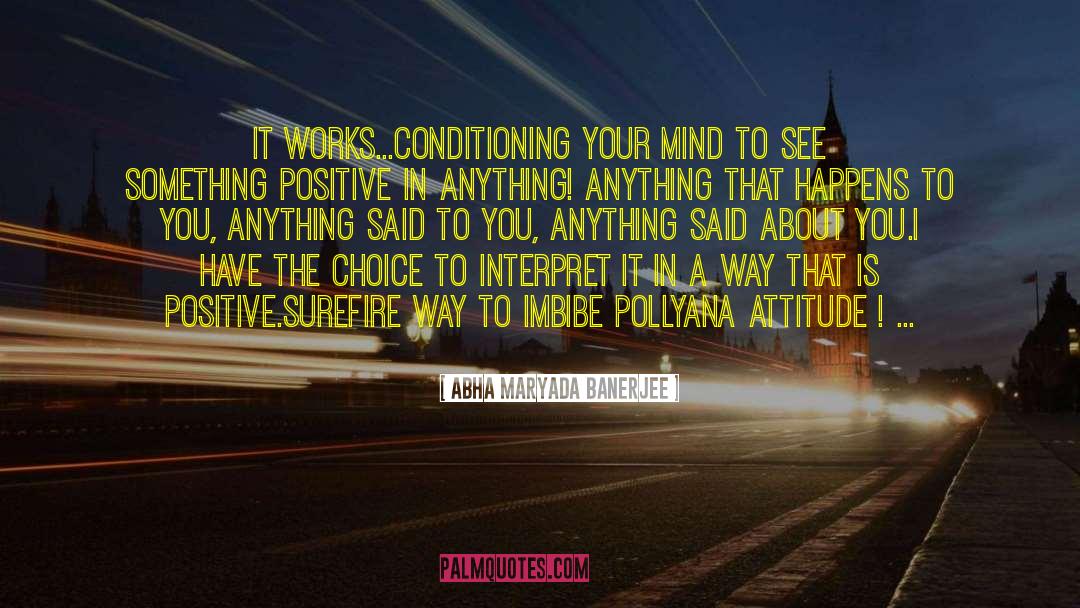 A Positive Attitude Is Contagious quotes by Abha Maryada Banerjee
