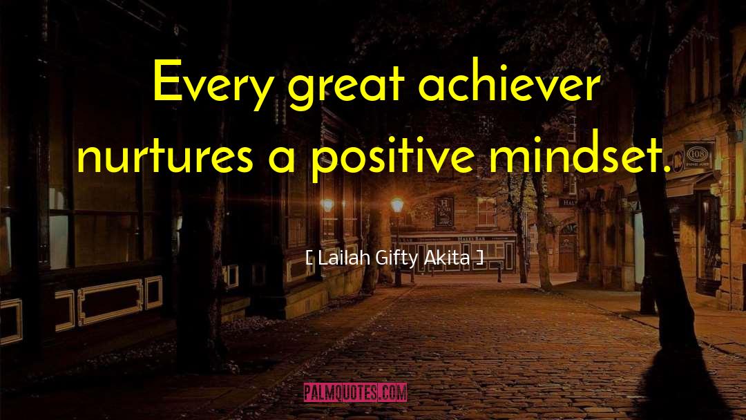 A Positive Mindset quotes by Lailah Gifty Akita