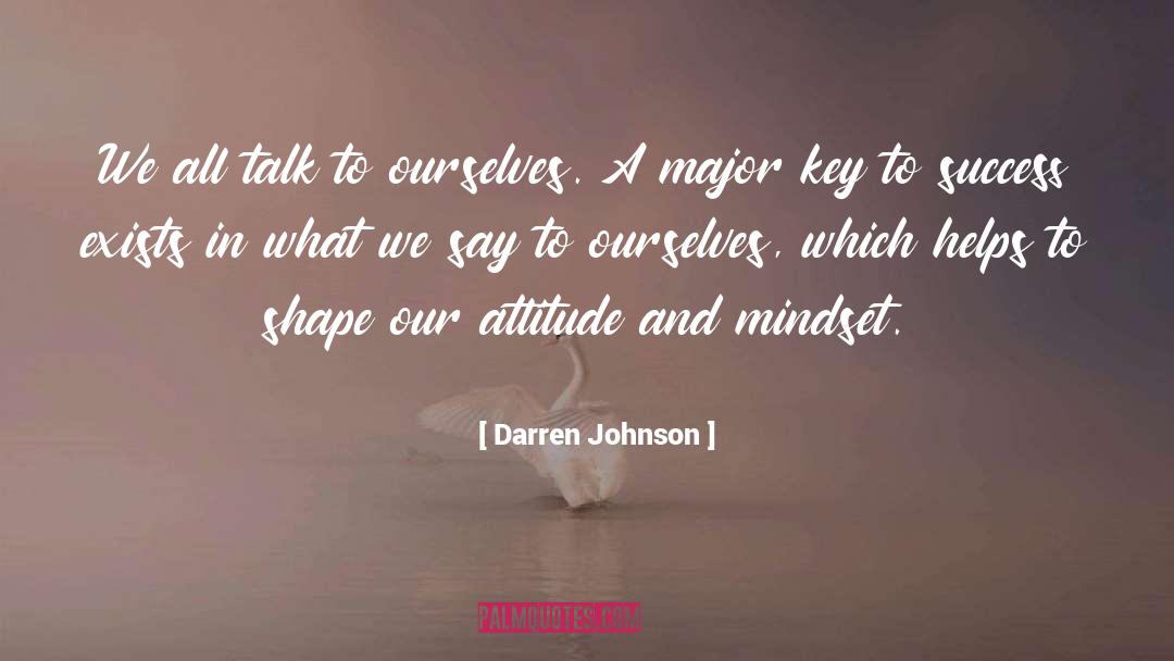 A Positive Mindset quotes by Darren Johnson