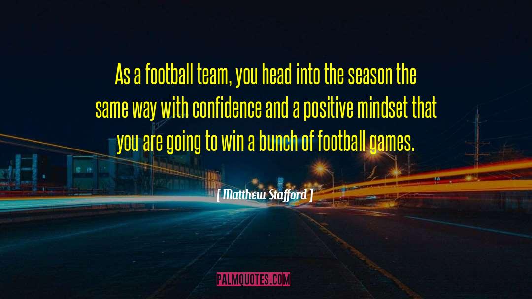 A Positive Mindset quotes by Matthew Stafford
