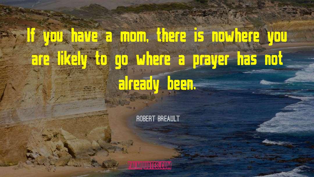 A Prayer quotes by Robert Breault