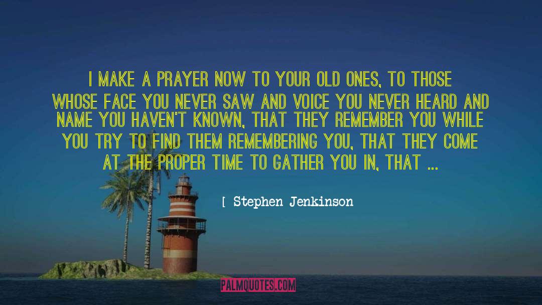 A Prayer quotes by Stephen Jenkinson