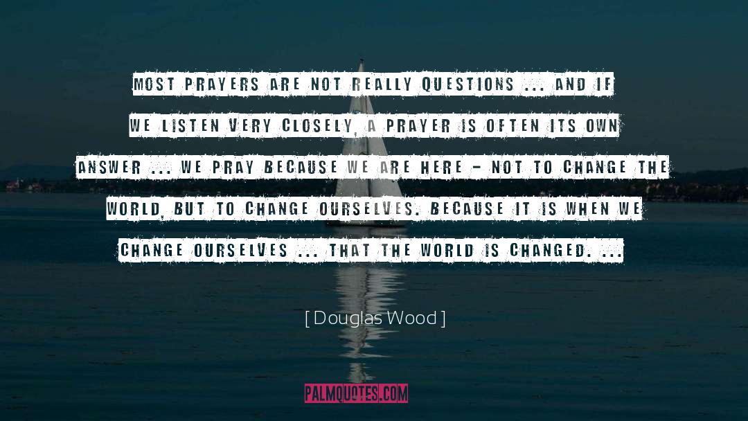 A Prayer quotes by Douglas Wood