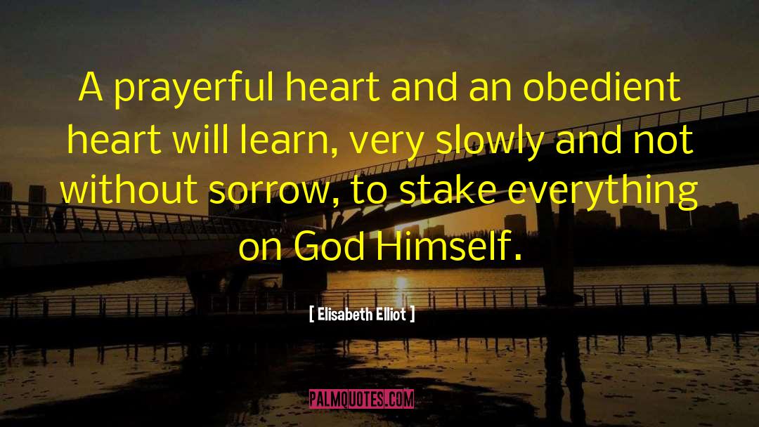 A Prayerful Woman quotes by Elisabeth Elliot