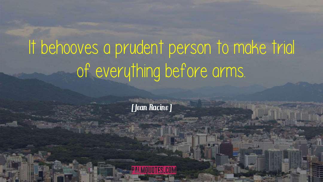 A Prudent Man quotes by Jean Racine