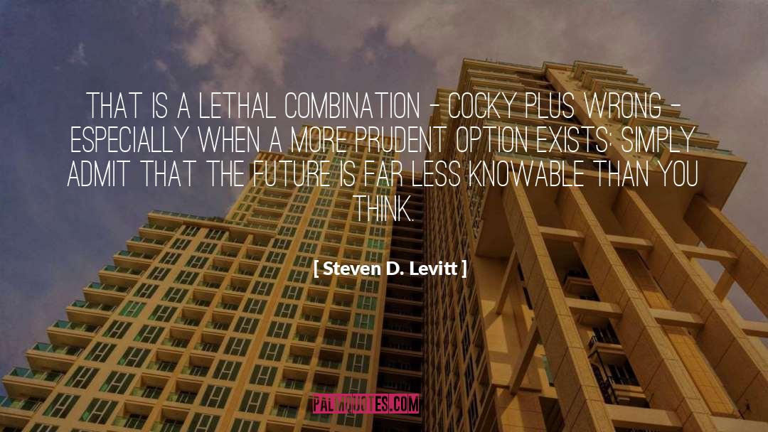 A Prudent Man quotes by Steven D. Levitt