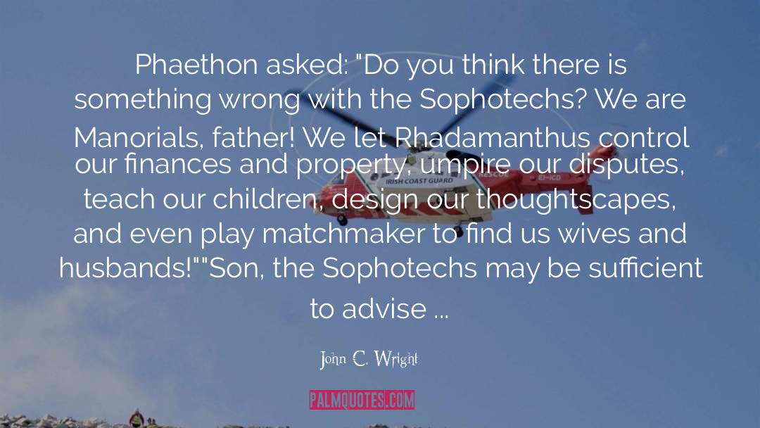 A Question Not Asked quotes by John C. Wright