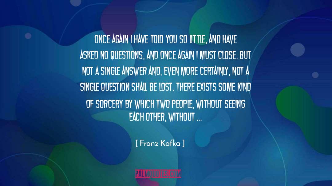 A Question Not Asked quotes by Franz Kafka