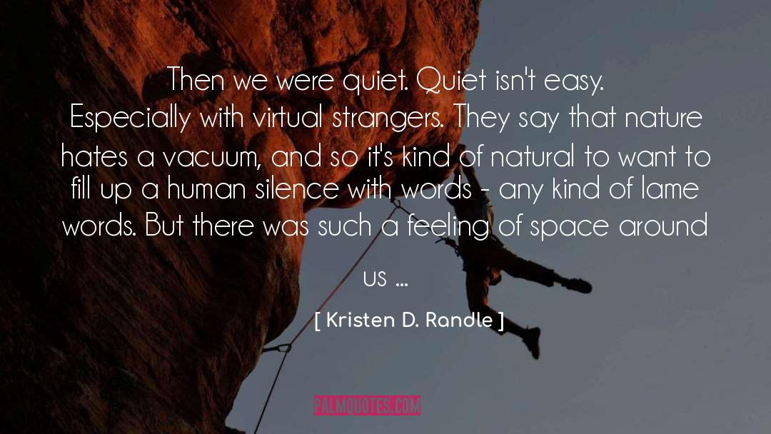 A Quiet Kind Of Thunder quotes by Kristen D. Randle