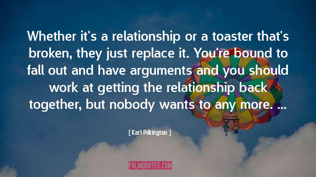 A Relationship Getting Better quotes by Karl Pilkington