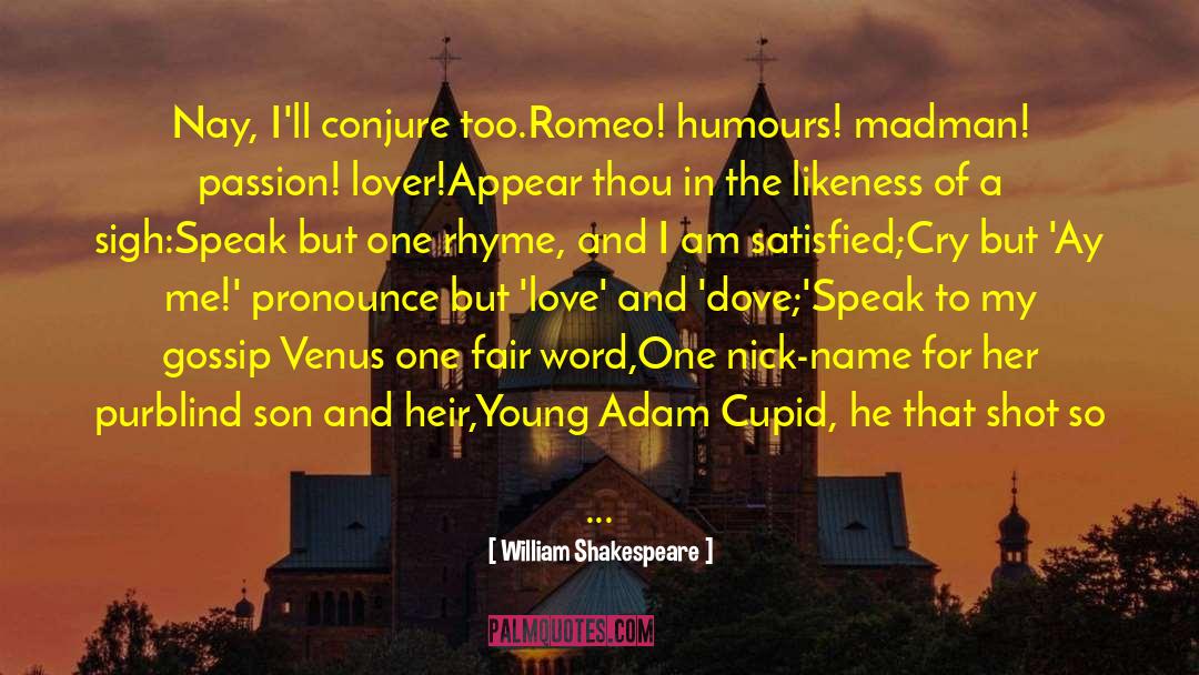 A Rhyme For The Odes quotes by William Shakespeare