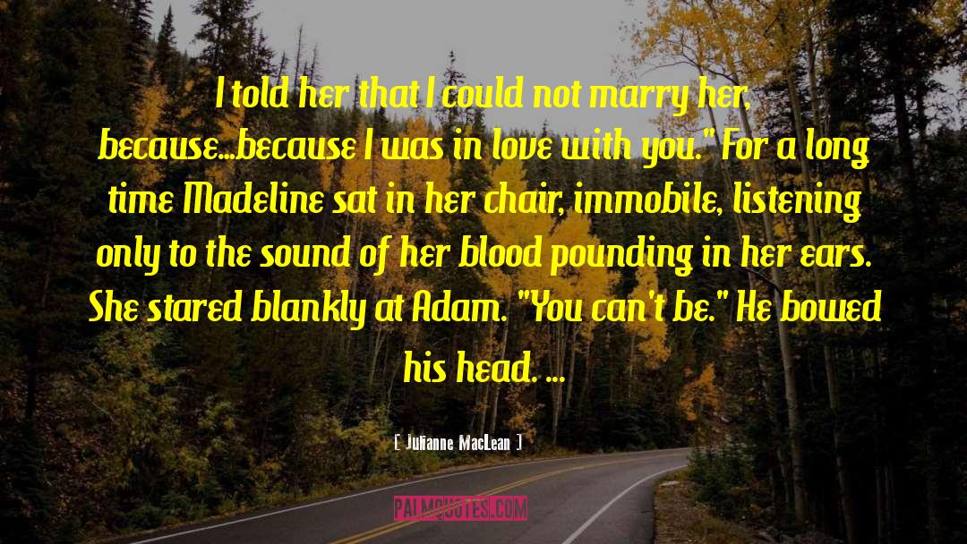 A Rush Of Blood To The Head quotes by Julianne MacLean