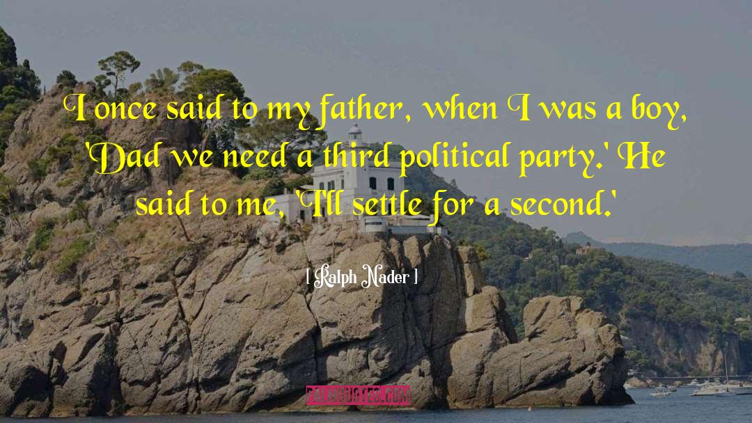 A Second Dad quotes by Ralph Nader
