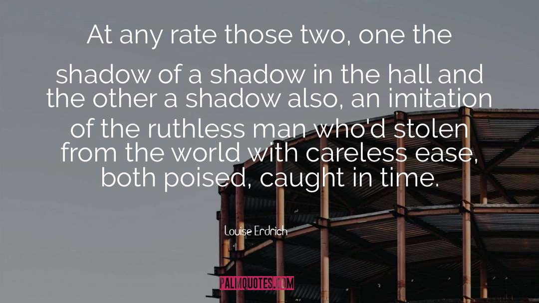 A Shadow quotes by Louise Erdrich