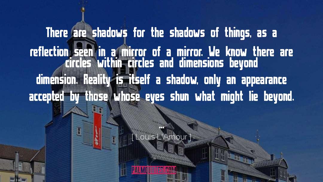 A Shadow quotes by Louis L'Amour