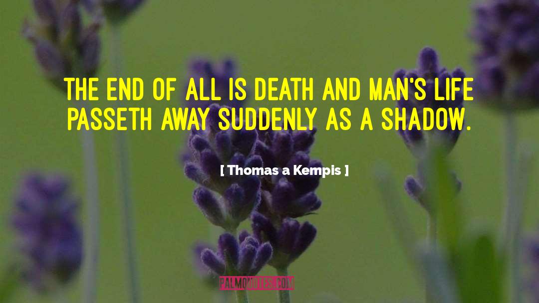 A Shadow quotes by Thomas A Kempis