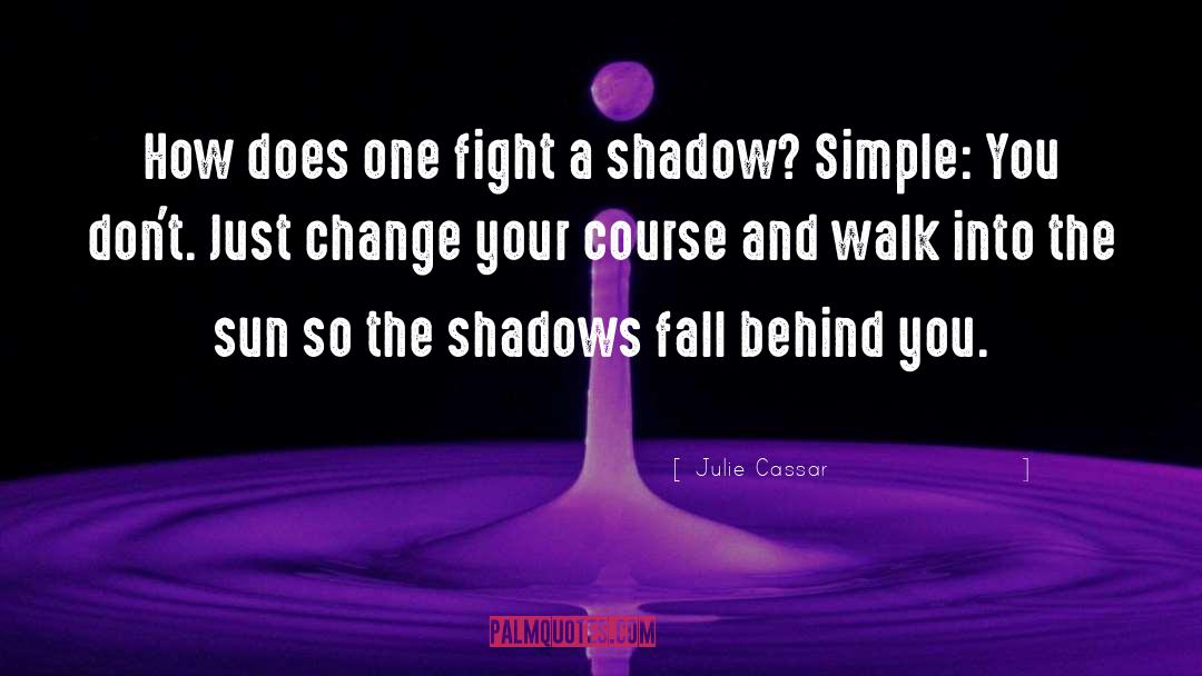 A Shadow quotes by Julie Cassar