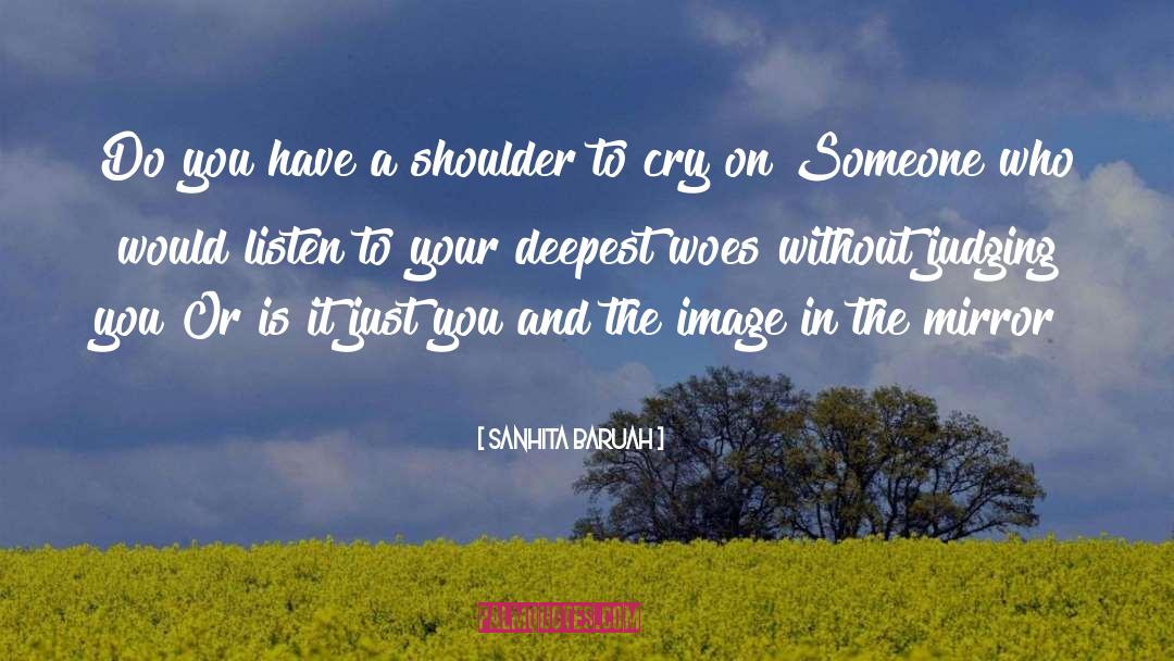 A Shoulder To Cry On quotes by Sanhita Baruah