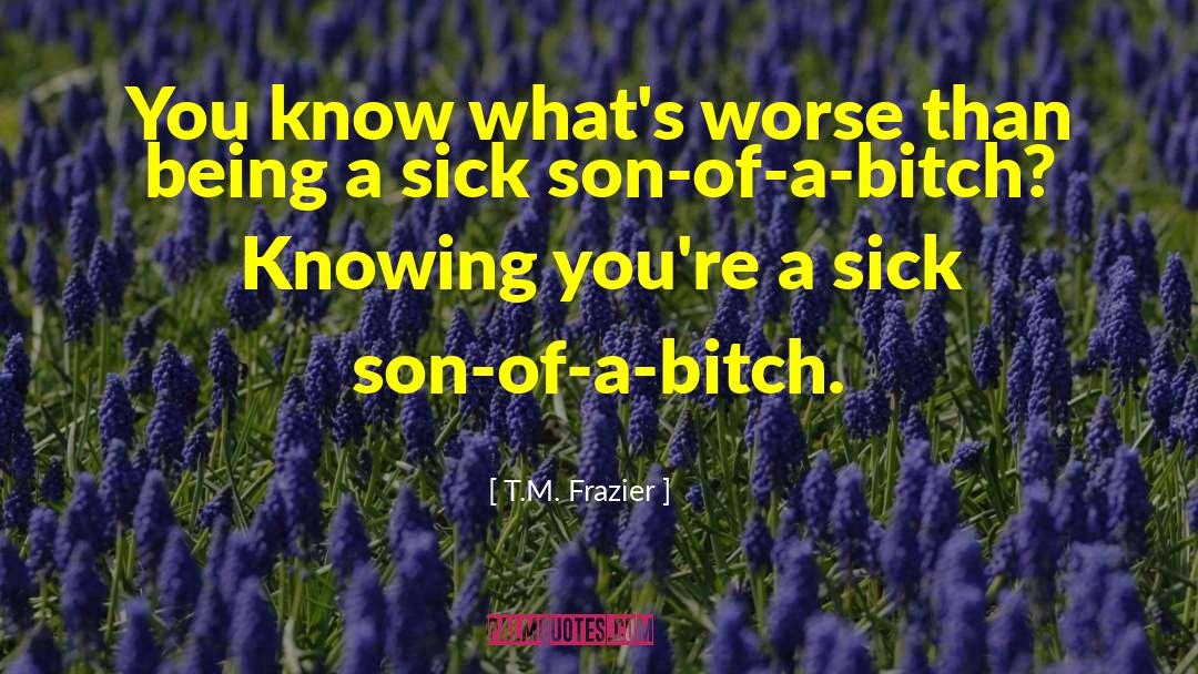 A Sick Father quotes by T.M. Frazier