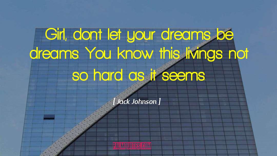 A Simple Girl With Big Dreams quotes by Jack Johnson