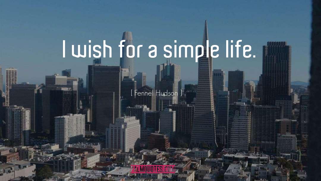 A Simple Life quotes by Fennel Hudson