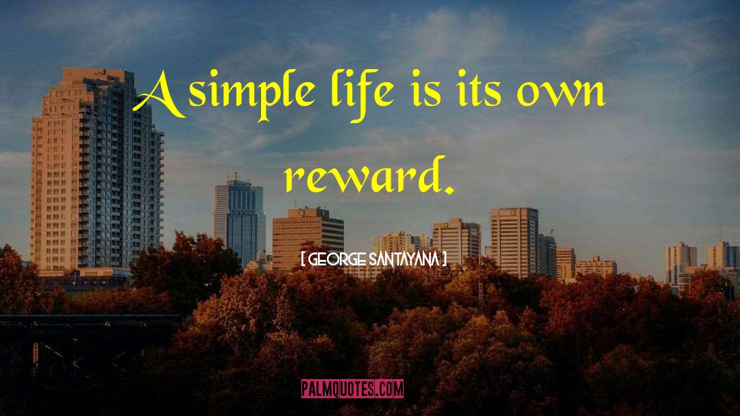 A Simple Life quotes by George Santayana