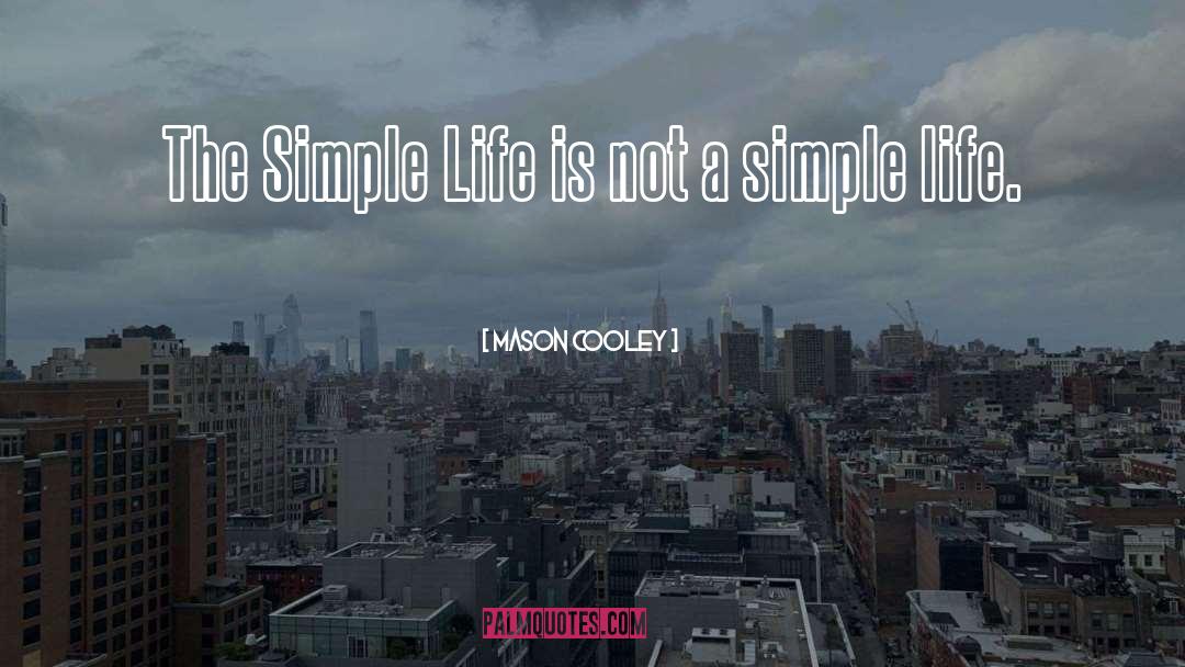A Simple Life quotes by Mason Cooley