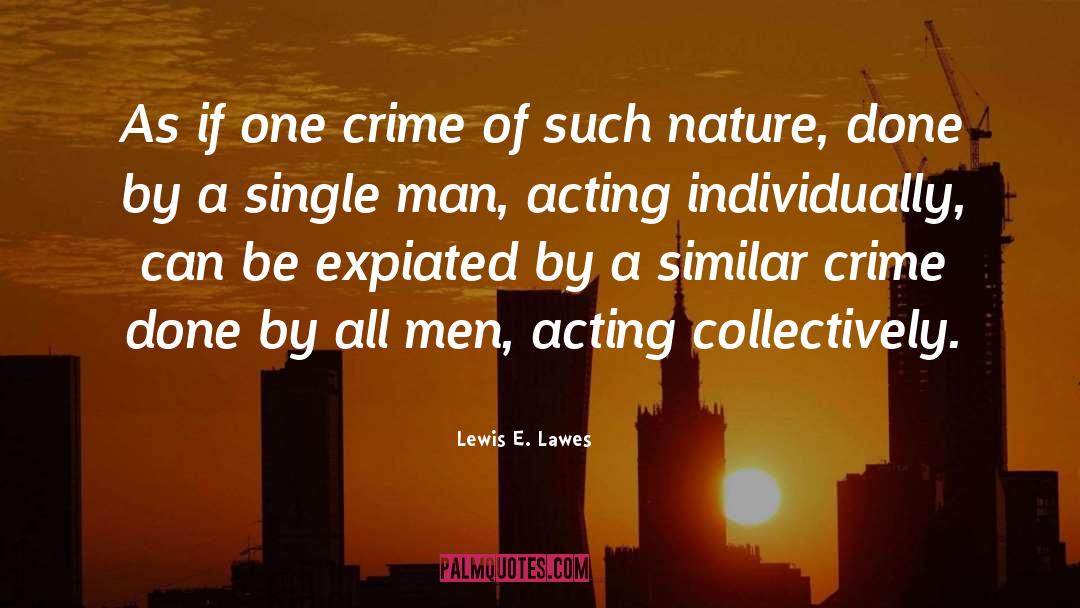 A Single Man quotes by Lewis E. Lawes