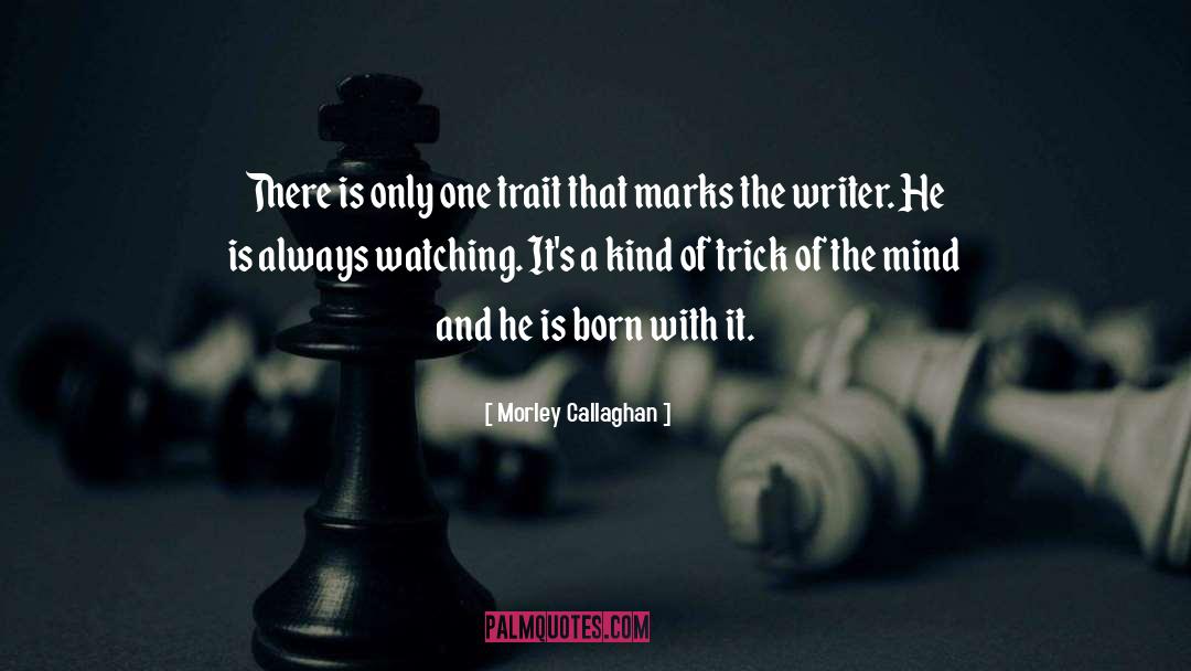 A Slight Trick Of The Mind quotes by Morley Callaghan