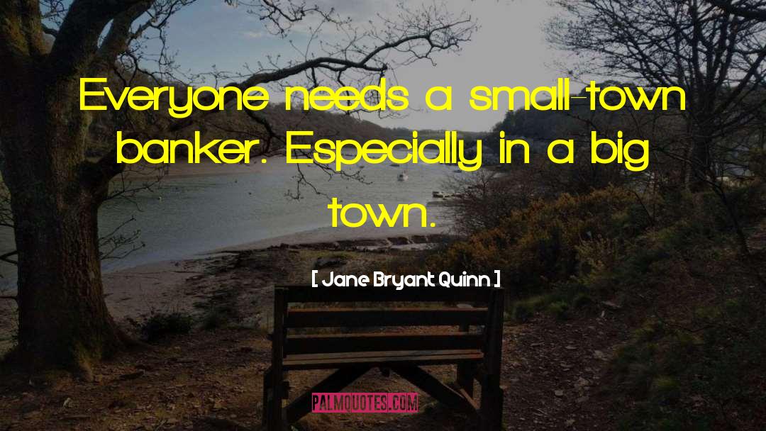 A Small Town quotes by Jane Bryant Quinn